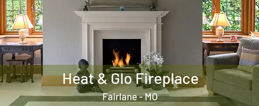 Heat & Glo Fireplace Fairlane - MO