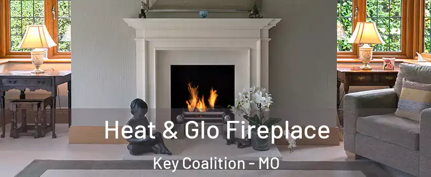 Heat & Glo Fireplace Key Coalition - MO