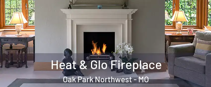 Heat & Glo Fireplace Oak Park Northwest - MO