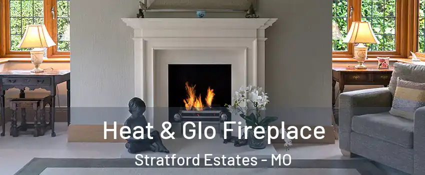Heat & Glo Fireplace Stratford Estates - MO
