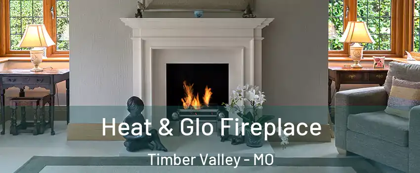 Heat & Glo Fireplace Timber Valley - MO