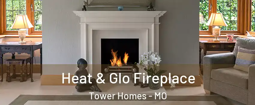 Heat & Glo Fireplace Tower Homes - MO