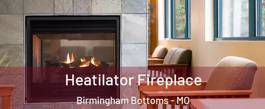 Heatilator Fireplace Birmingham Bottoms - MO