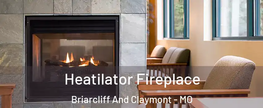 Heatilator Fireplace Briarcliff And Claymont - MO