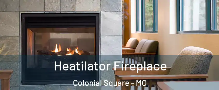 Heatilator Fireplace Colonial Square - MO
