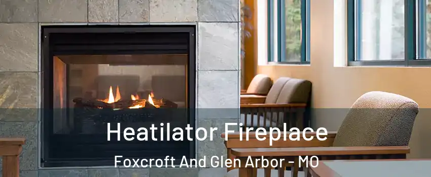 Heatilator Fireplace Foxcroft And Glen Arbor - MO