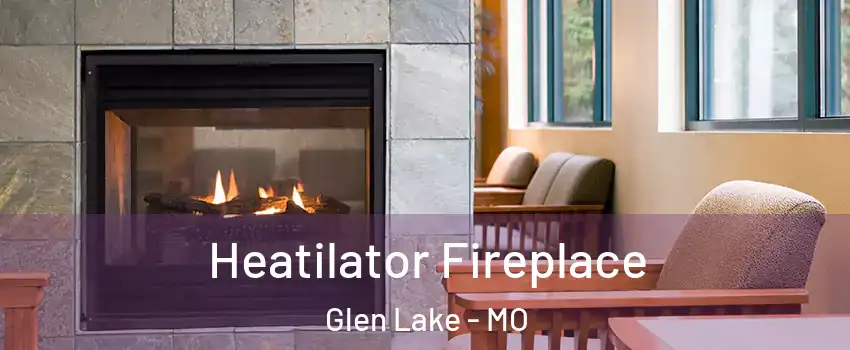 Heatilator Fireplace Glen Lake - MO