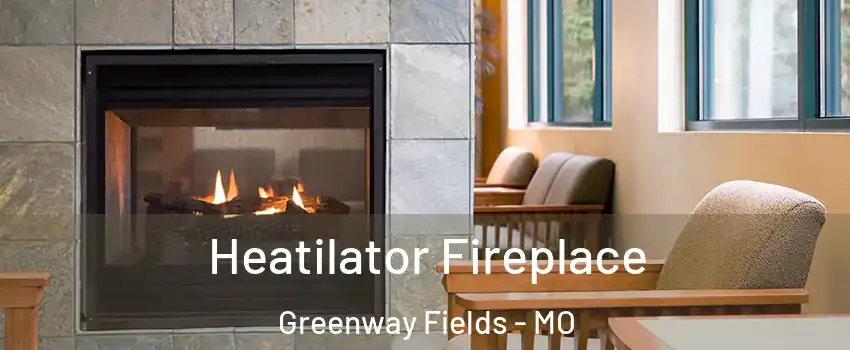 Heatilator Fireplace Greenway Fields - MO