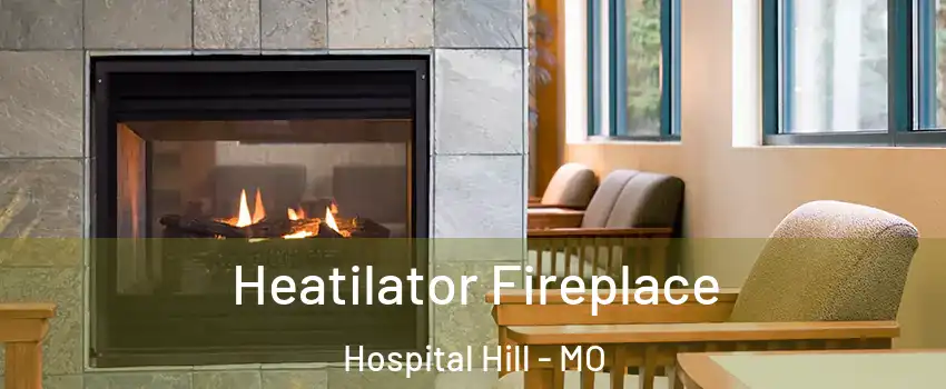 Heatilator Fireplace Hospital Hill - MO