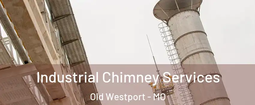 Industrial Chimney Services Old Westport - MO