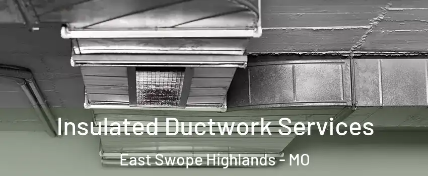 Insulated Ductwork Services East Swope Highlands - MO