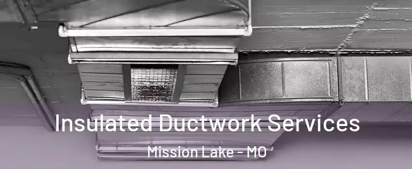 Insulated Ductwork Services Mission Lake - MO