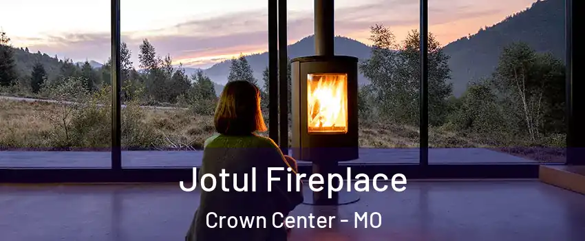 Jotul Fireplace Crown Center - MO