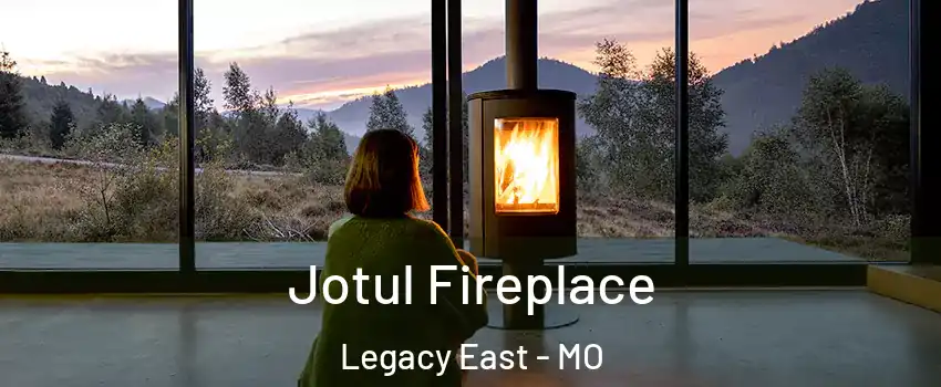 Jotul Fireplace Legacy East - MO