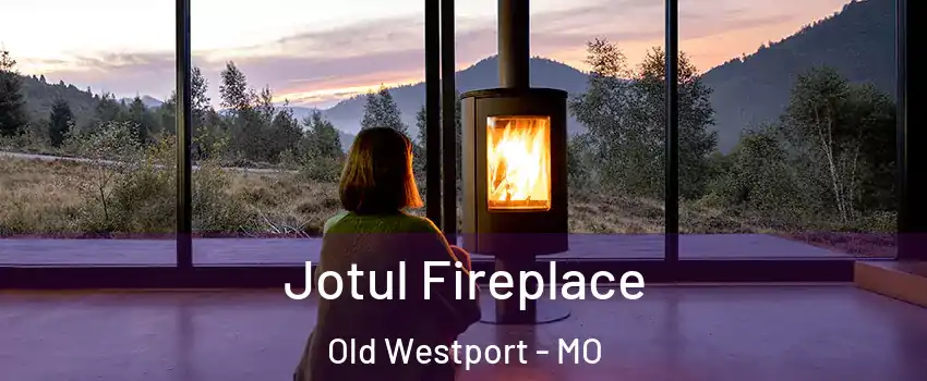 Jotul Fireplace Old Westport - MO