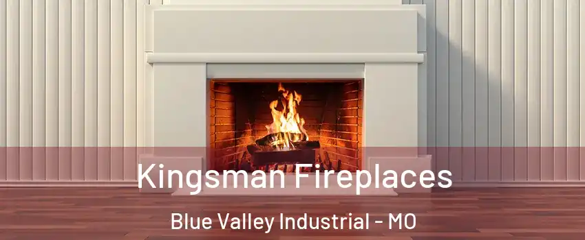 Kingsman Fireplaces Blue Valley Industrial - MO