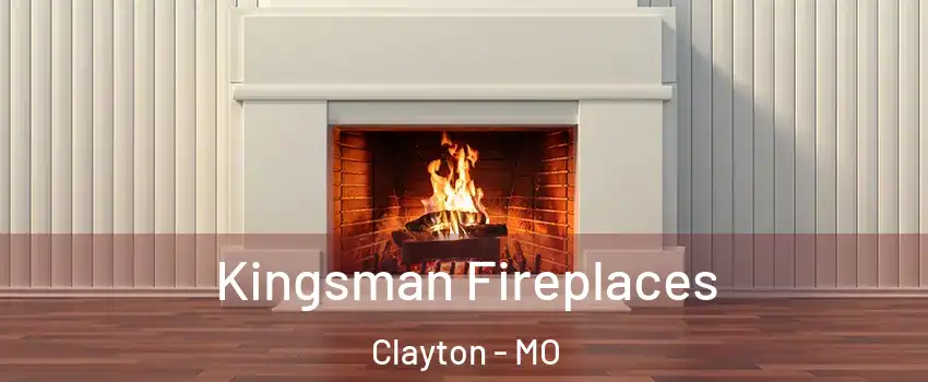 Kingsman Fireplaces Clayton - MO
