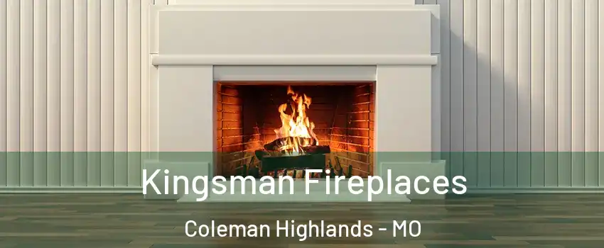 Kingsman Fireplaces Coleman Highlands - MO