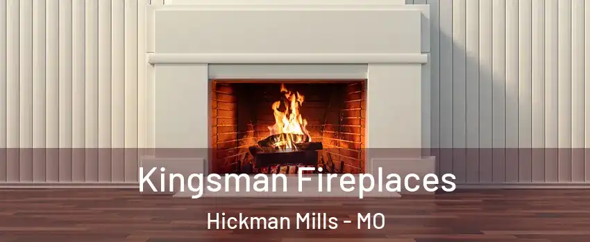 Kingsman Fireplaces Hickman Mills - MO