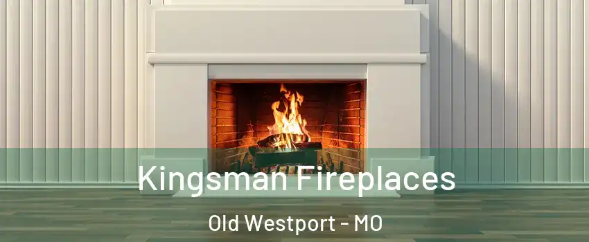 Kingsman Fireplaces Old Westport - MO