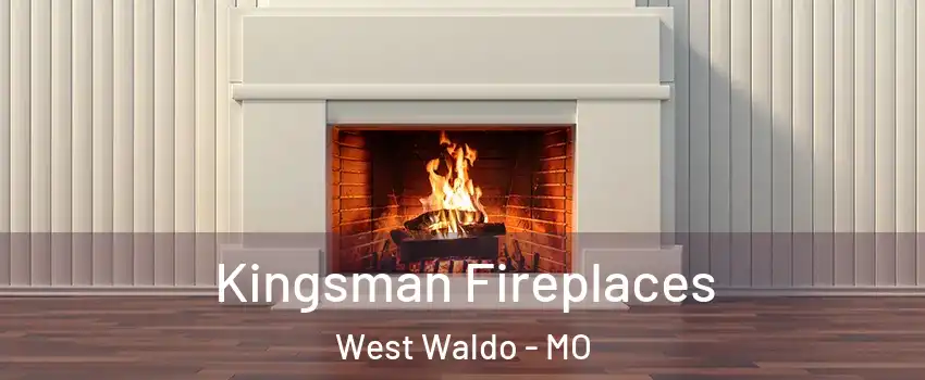 Kingsman Fireplaces West Waldo - MO