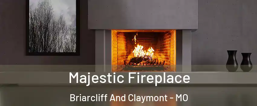 Majestic Fireplace Briarcliff And Claymont - MO