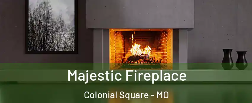 Majestic Fireplace Colonial Square - MO