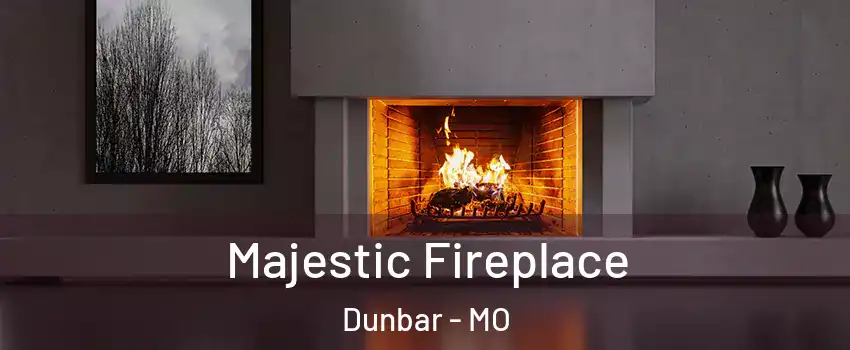 Majestic Fireplace Dunbar - MO