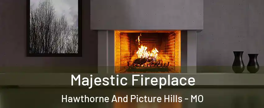 Majestic Fireplace Hawthorne And Picture Hills - MO