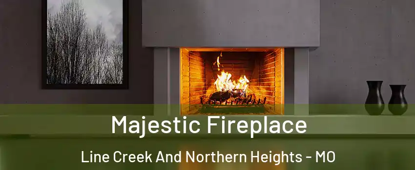 Majestic Fireplace Line Creek And Northern Heights - MO