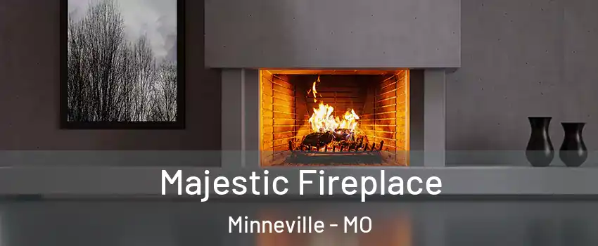Majestic Fireplace Minneville - MO