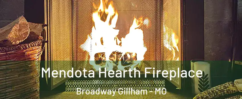 Mendota Hearth Fireplace Broadway Gillham - MO