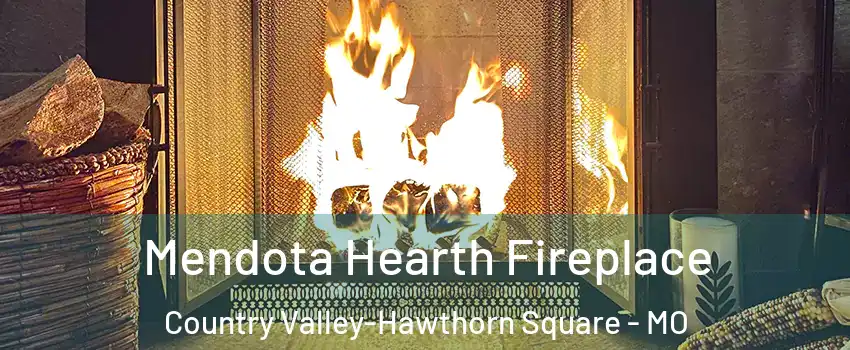 Mendota Hearth Fireplace Country Valley-Hawthorn Square - MO