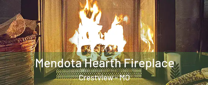 Mendota Hearth Fireplace Crestview - MO