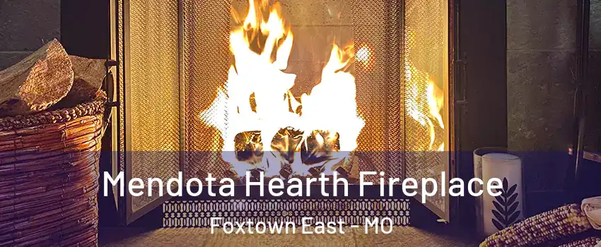 Mendota Hearth Fireplace Foxtown East - MO
