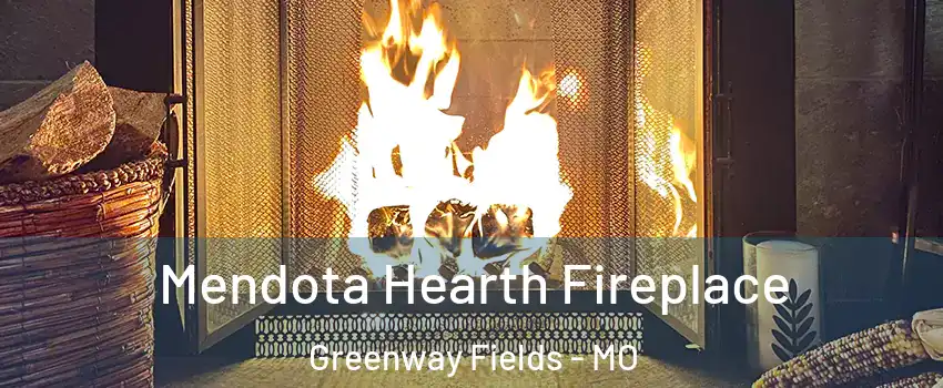Mendota Hearth Fireplace Greenway Fields - MO