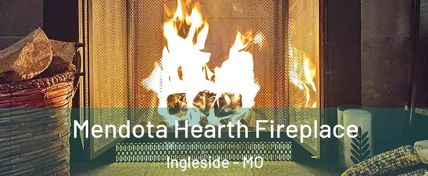 Mendota Hearth Fireplace Ingleside - MO