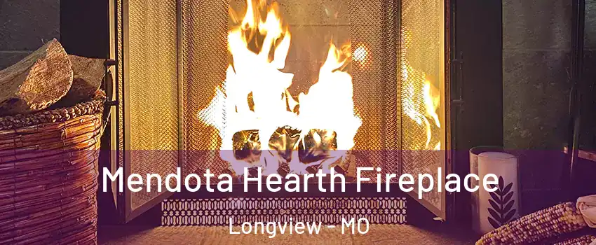Mendota Hearth Fireplace Longview - MO