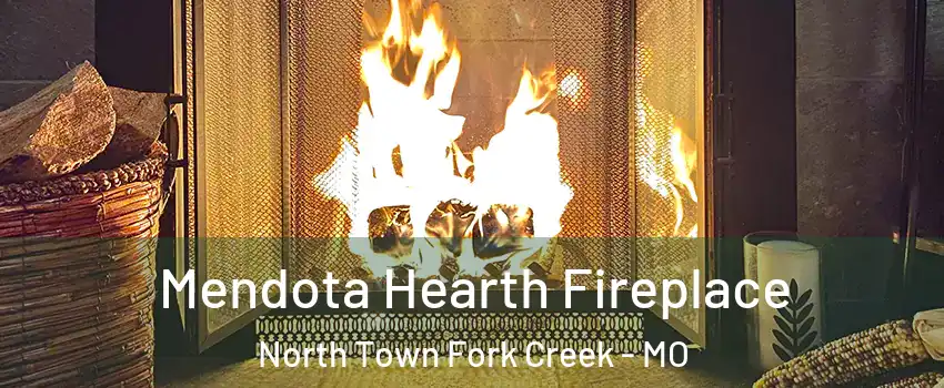 Mendota Hearth Fireplace North Town Fork Creek - MO