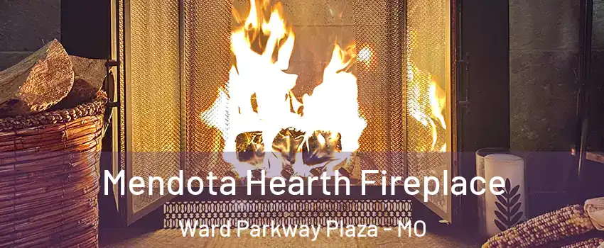 Mendota Hearth Fireplace Ward Parkway Plaza - MO