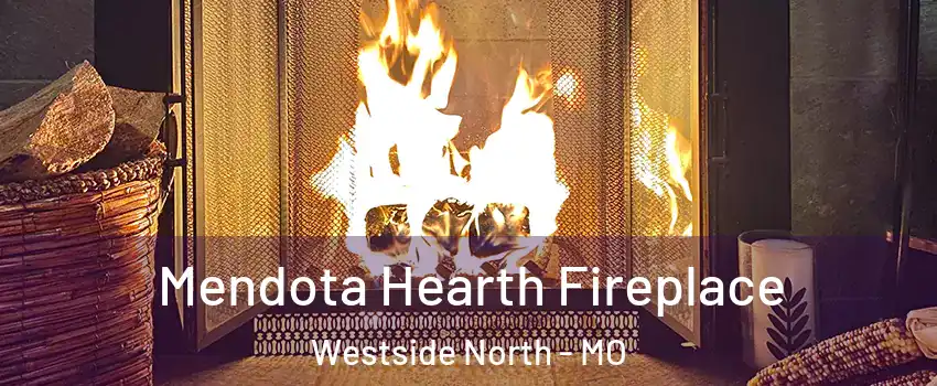 Mendota Hearth Fireplace Westside North - MO