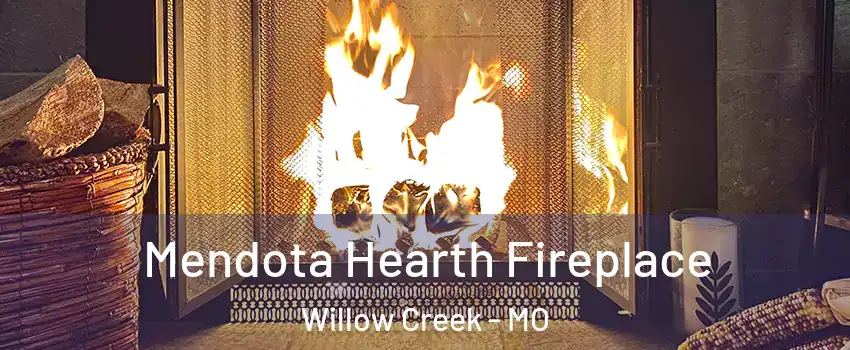 Mendota Hearth Fireplace Willow Creek - MO