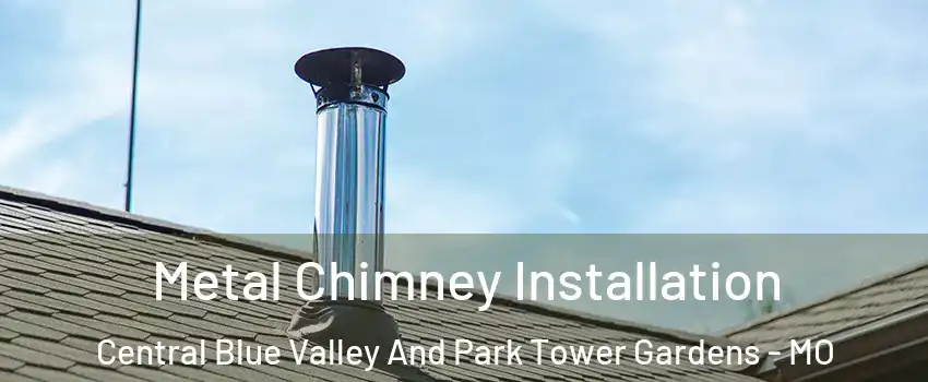 Metal Chimney Installation Central Blue Valley And Park Tower Gardens - MO