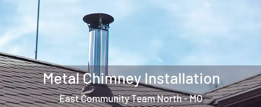 Metal Chimney Installation East Community Team North - MO
