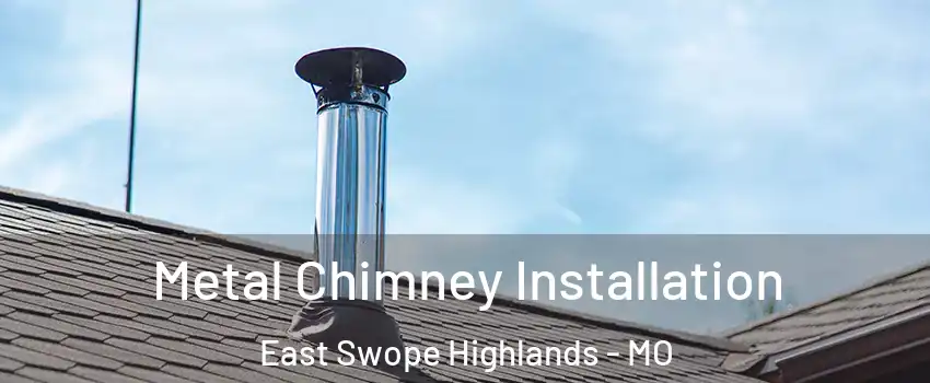 Metal Chimney Installation East Swope Highlands - MO