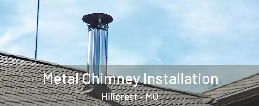 Metal Chimney Installation Hillcrest - MO