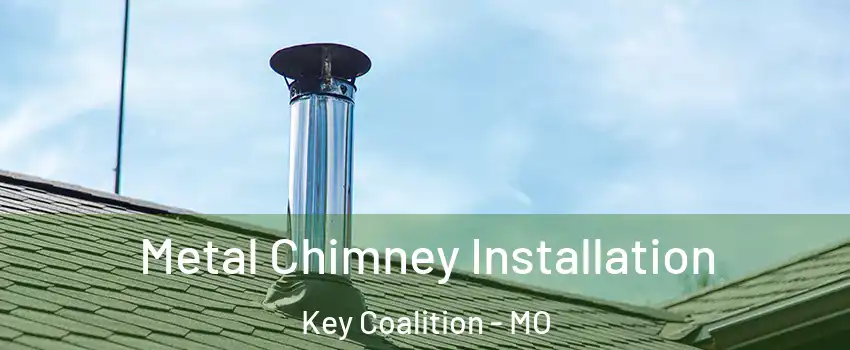 Metal Chimney Installation Key Coalition - MO