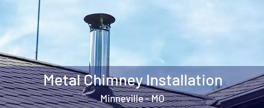 Metal Chimney Installation Minneville - MO