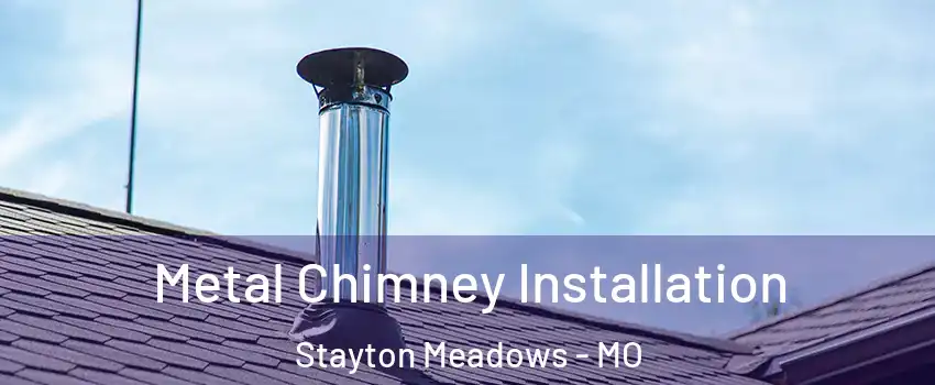 Metal Chimney Installation Stayton Meadows - MO