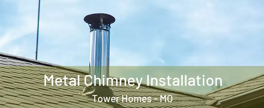 Metal Chimney Installation Tower Homes - MO
